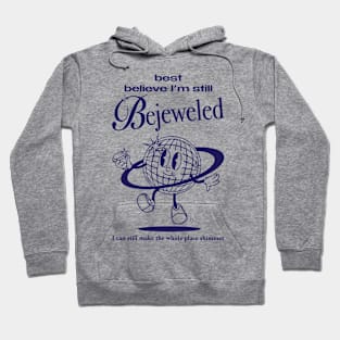 Best Believe I'm Still Bejeweled Hoodie